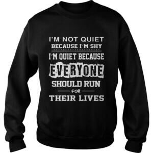 Im Not Quiet Because Im Shy Shirt